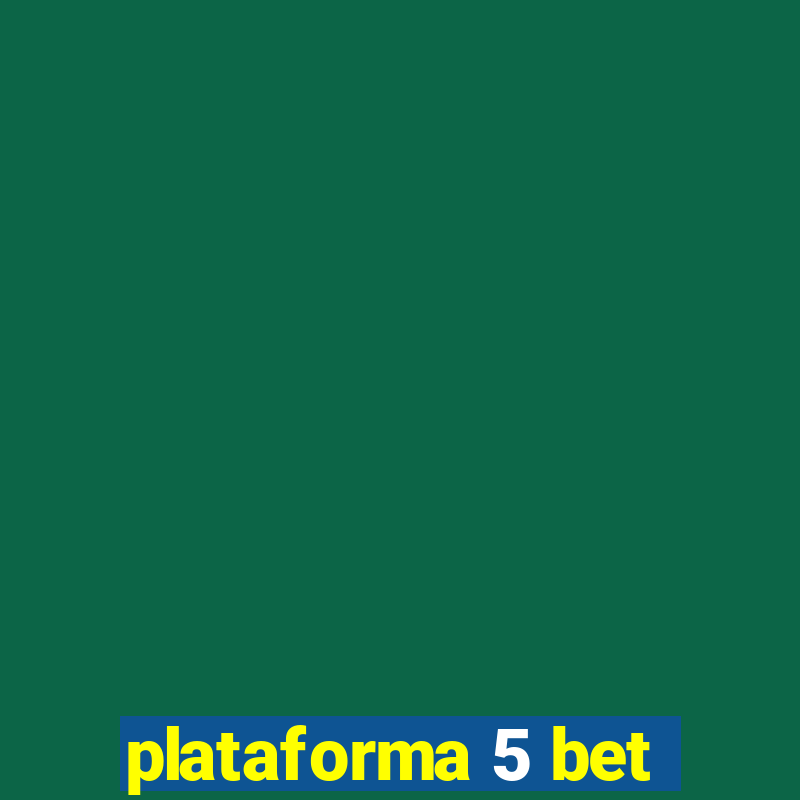 plataforma 5 bet